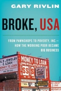 The cover of the book "Broke, USA" by Gary Rivlin, a Berkeley Journalism alum, features the title in large white and red text against a blue sky background. Below, an image of buildings advertising pawnshops and loan services captures themes of poverty and financial struggles.
