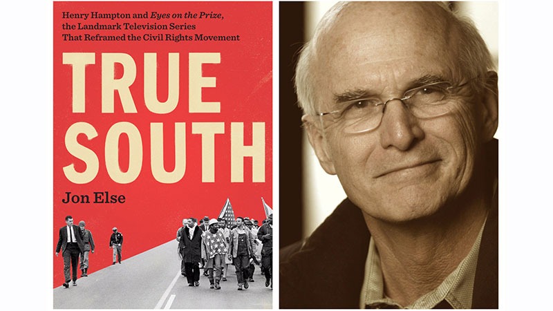 The image showcases the book cover of "True South" by Jon Else, featuring a striking red background with a black-and-white photo of a civil rights march. Beside it, an elderly man with glasses smiles warmly at the camera, adding a personal touch to the powerful narrative.