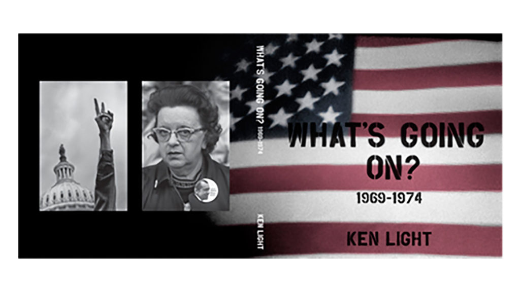 Book cover for "What's Going On? 1969-1974" by Ken Light. The background is an American flag. On the left, there are two photographs: a person making a peace sign in front of the U.S. Capitol and a woman with glasses. The book title is in bold letters.