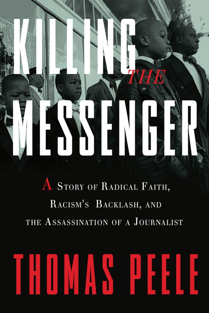 Cover of the book "Killing the Messenger" by Thomas Peele. The title is prominent against a background showing a black-and-white photo of young boys in suits. The subtitle reads, "A Story of Radical Faith, Racism's Backlash, and the Assassination of a Journalist.