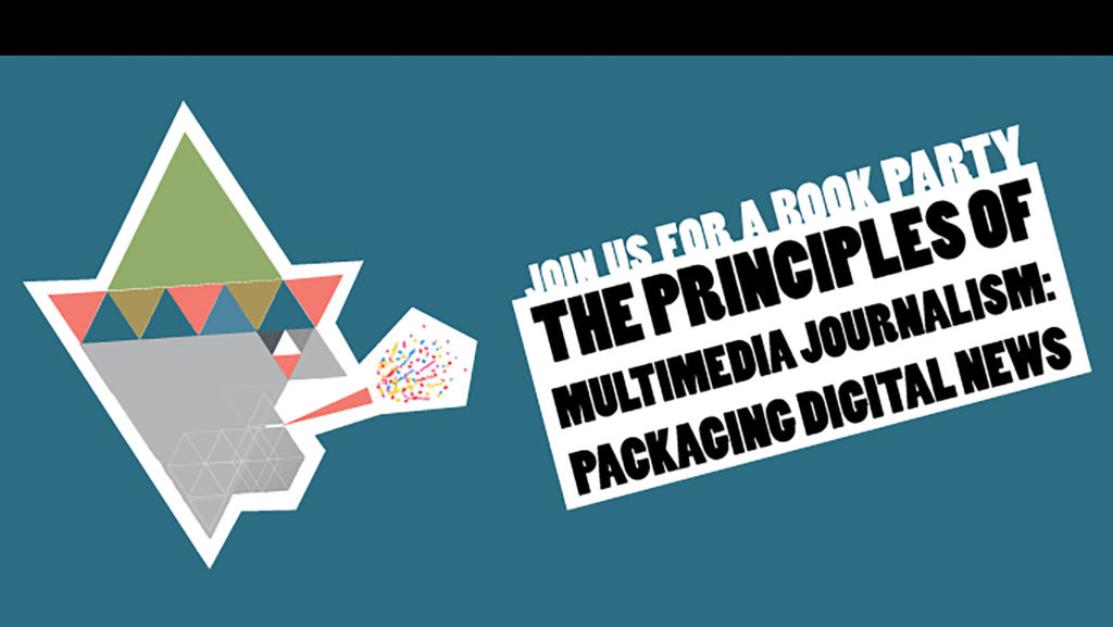 A geometric graphic with a triangular face blowing colorful confetti into text that reads, "Join us for a book party. The Principles of Multimedia Journalism by Richard Koci Hernandez and Jeremy Rue: Packaging Digital News." The background is teal and the text is in white and black.