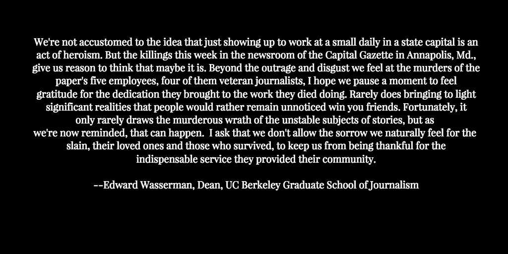 A quote by Edward Wasserman, Dean of Berkeley Journalism, reflects on the heroism of newsroom journalists and the harsh realities of their work following the Annapolis Capital Gazette attack. Five employees, all veteran journalists, were murdered.