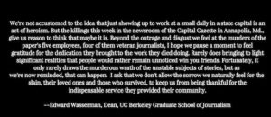 Text of a quote by Edward Wasserman, Dean of Berkeley Journalism, highlighting the heroism and dedication of journalists and the tragedy of the Capital Gazette shooting in Annapolis, MD. The quote emphasizes the importance of journalism.