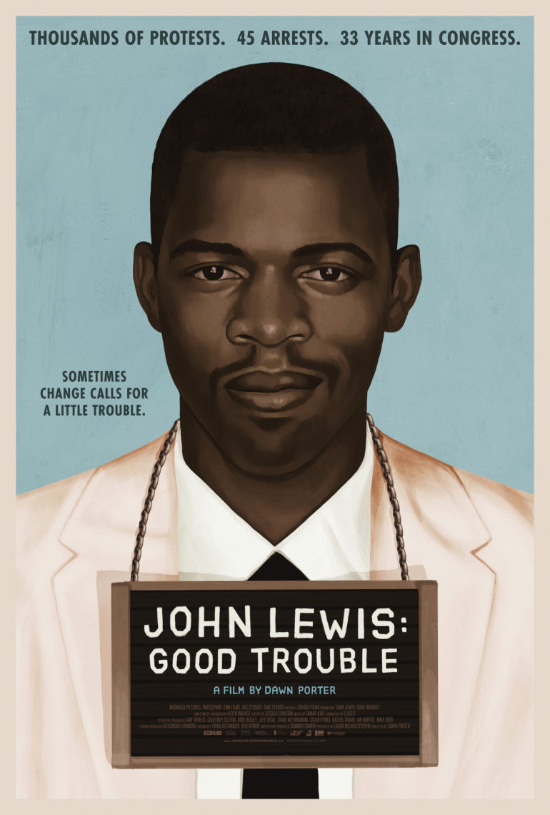 Poster for the film "John Lewis: Good Trouble" features a portrait of John Lewis wearing a suit and tie. Above his head are the words, "Thousands of protests. 45 arrests. 33 years in Congress." Below, text reads, "Sometimes change calls for a little trouble." Created in collaboration with Berkeley Journalism.