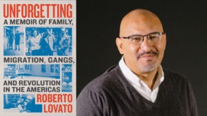 A book cover titled "Unforgetting: A Memoir of Family, Migration, Gangs, and Revolution in the Americas" by Roberto Lovato is shown, featuring blue-toned images relevant to the content. Next to the cover is a portrait of a middle-aged man with glasses and a shaved head, embodying his Berkeley Journalism expertise.