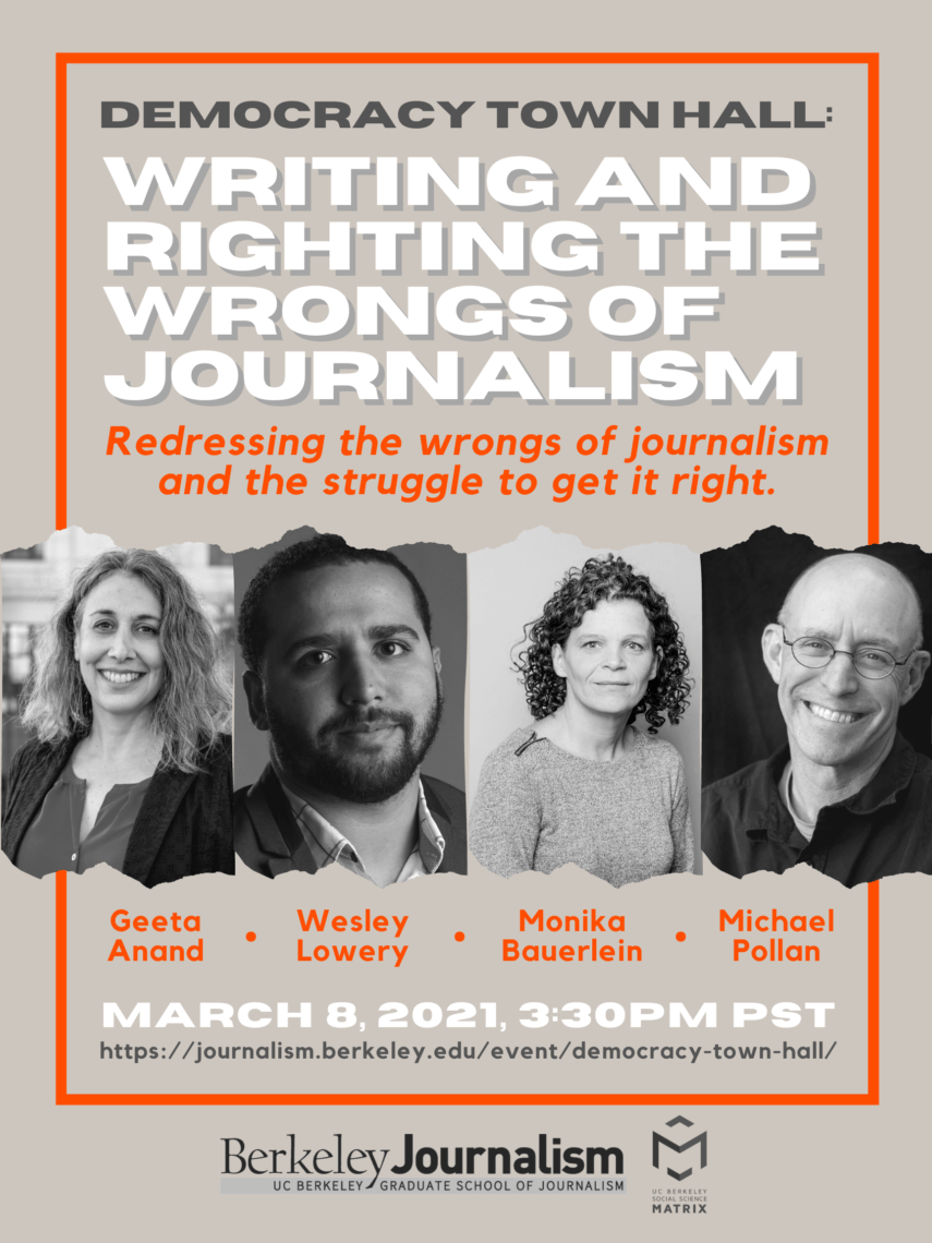 Poster for a Democracy Town Hall event titled "Writing and Righting the Wrongs of Journalism" featuring speakers Geeta Anand, Wesley Lowery, Monika Bauerlein, and Michael Pollan. Organized by Berkeley Journalism, the event is on March 8, 2021, at 3:30 PM PST.