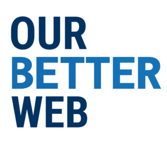 Bold blue text on a transparent background reads "OUR BETTER WEB." The text, aligned in three lines with "OUR" on the first, "BETTER" on the second, and "WEB" on the third, evokes the clarity and mission-driven essence of Berkeley Journalism.